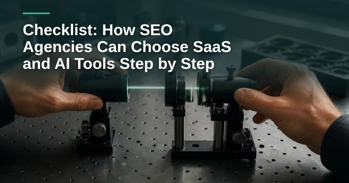 Checklist: How SEO Agencies Can Choose SaaS and AI Tools Step by Step