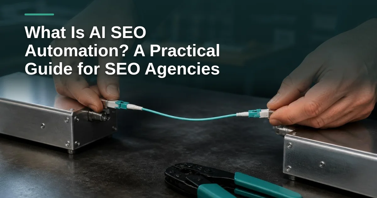 What Is AI SEO Automation? A Practical Guide for SEO Agencies